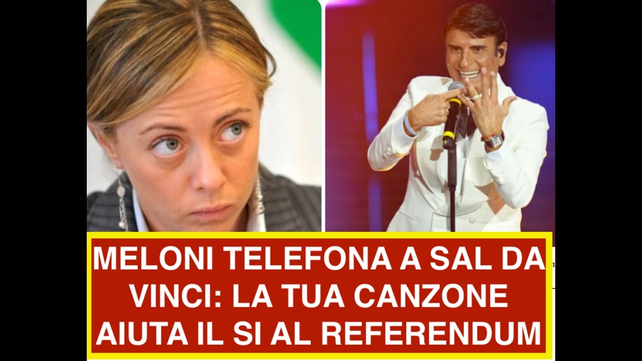 MELONI TELEFONA A SAL DA VINCI: LA TUA CANZONE AIUTA IL SI AL REFERENDUM
