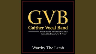 Worthy The Lamb (Original Key Performance Track Without Background Vocals)