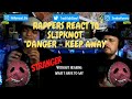 Rappers React To Slipknot "Danger - Keep Away"!!!