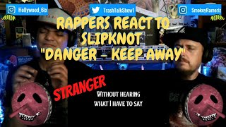 Rappers React To Slipknot &quot;Danger - Keep Away&quot;!!!
