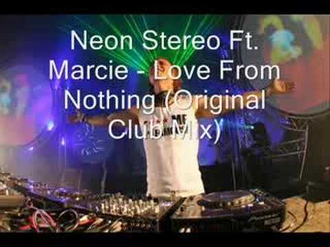 Neon Stereo Ft. Marcie - Love From Nothing (Original Club Mix)