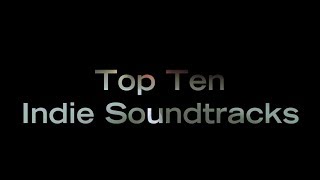 Top Ten Indie Game Soundtracks Of All Time