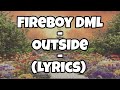 Fireboy DML ft Blacknonez - Outside - (Lyrics)