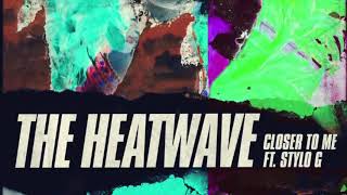 The Heatwave  - Closer To Me ft Style G (Roska Remx)