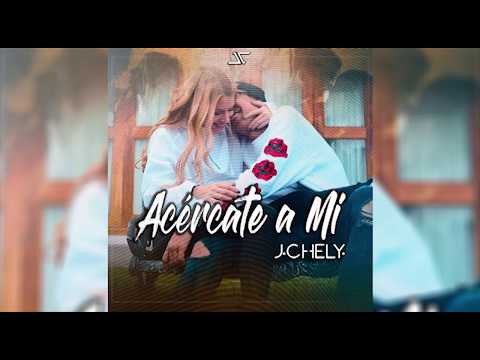 Jchely - Acércate a Mi | Audio Oficial