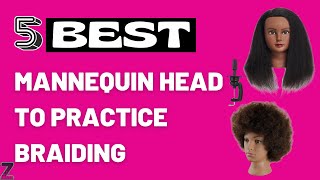 ✅😍Top 5 Best Mannequin Heads to Practice Braiding [ 2023 Buyer's Guide ]