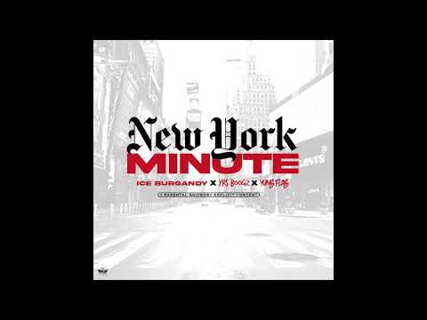Ice Burgandy x Yung Flag x Yrs Boogz - New York Minute (Official Audio)