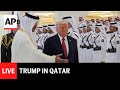 LIVE Trump Visits Qatar After Saudi Arabia