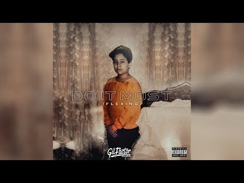 TheGiLFactor - "Do It Most" (Flexing)