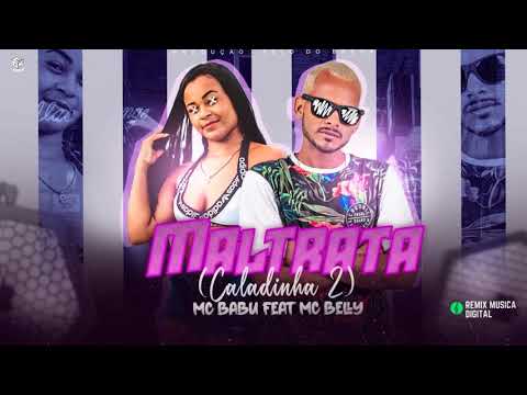 MC BABU Feat. MC BELLY - MALTRATA - CALADINHA 2