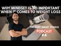 The Best Habits Mindset For Weight Loss Body Smart Fitness Podcast EP 04