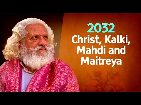 2032: Christ, Kalki, Mahdi, and Maitreya Are the Same Person