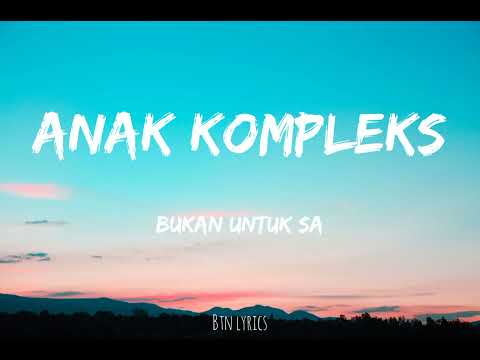 Anak Kompleks - Bukan Untuk Sa [Lirik]