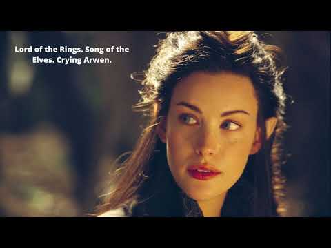 Lord of the Rings. Song of the Elves. Crying Arwen. 🌱 Властелин колец. Песня Эльфов. Плач Арвен.🌞