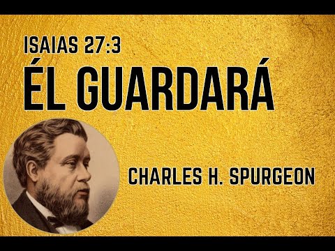 El Señor guardará la Viña - Charles H. Spurgeon