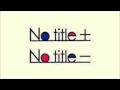 No Title+ vs No Title- 【echo】 