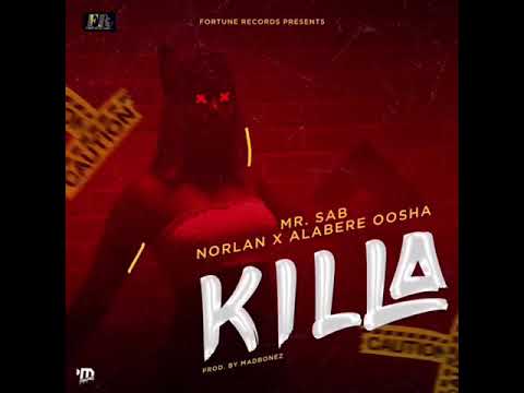Mr. Sab - Killa ft Norlan, Alabere Oosha (Audio)