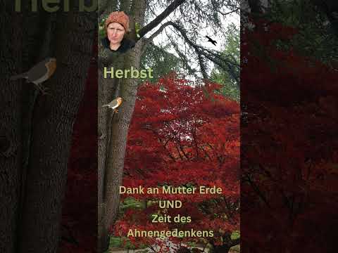 HERBST Danke an Mutter Erde  Zeit an das Ahnengedenken