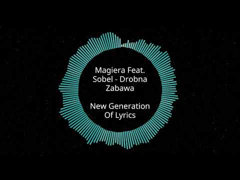 Magiera Feat. Sobel - Drobna  Zabawa (Tekst)