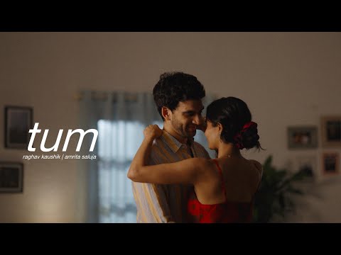TUM (Official Music Video) | Raghav Kaushik | Amrita Saluja | feat. Kaveri Seth & Danesh Razvi