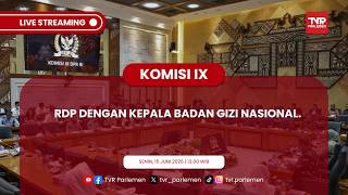 KOMISI IX DPR RI RDP DENGAN KEPALA BADAN GIZI NASIONAL.