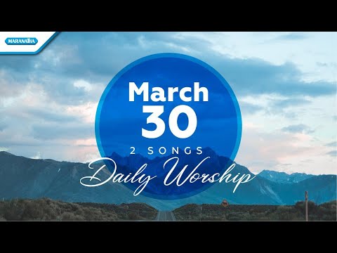 March 30 • MujizatMu Tetap Ada - Bila ku Melihat // Daily Worship