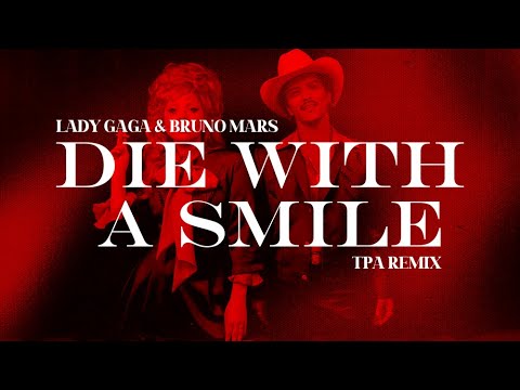 Lady Gaga, Bruno Mars - Die With A Smile (TPA Remix)