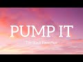 The Black Eyed Peas Pump It Lyrics La La Di Da Da Di Daa Ste Ere Ere O Tiktok Sound