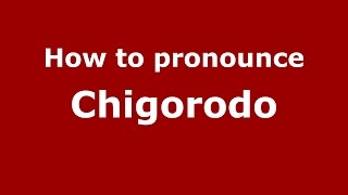 How to pronounce Chigorodo