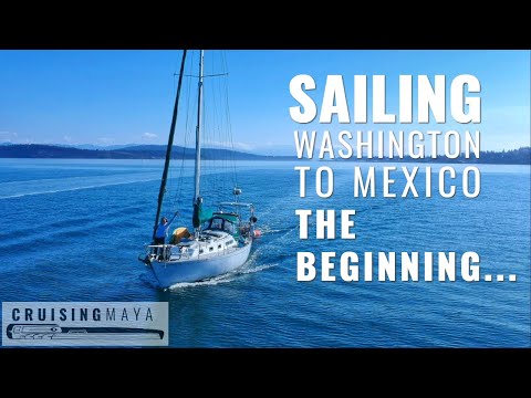 Sailing Washington to Mexico: The Beginning. (Episode 63)