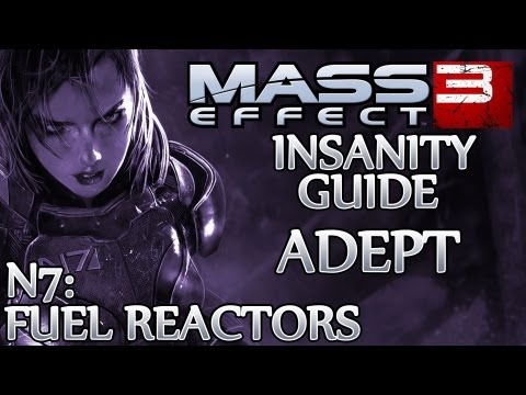 Ⓦ Mass Effect 3 ▪ Insanity Adept Guide - N7: Fuel Reactors ▪ Cyone