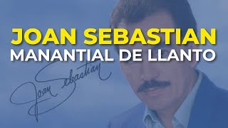 Joan Sebastian - Manantial de Llanto (Audio Oficial)
