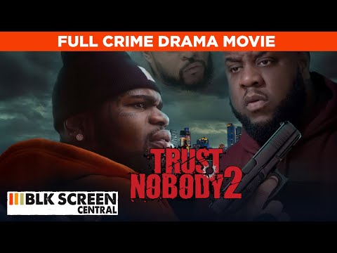 Trust Nobody 2: Still No Trust | Full Crime Drama Movie | Free HD Urban Movie | @BLKScreenCentral