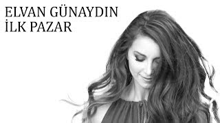 Elvan Günaydın - İlk Pazar (Tanıtım Video Karaoke)