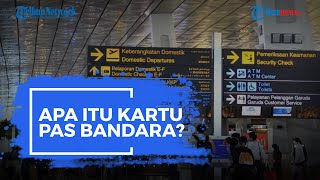 Apa Itu Kartu Pas Bandara, Sempat Dipakai untuk Loloskan Prosedur Karantina WNI dari India