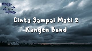 Download lagu Kangen Band - Cinta Sampai Mati 2 (Lirik Video) mp3 Download lagu Kangen Band - Cinta Sampai Mati 2 (Lirik Video) mp3