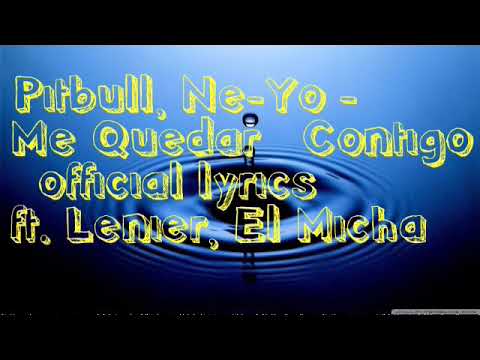 Pitbull, Ne-Yo -  Me Quedaré Contigo   official lyrics video ft. Lenier, El Micha
