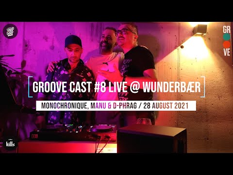 Monochronique, Manu & D-phrag Live @ Groove Cast #8, Wunderbær 28 August 2021 [House]