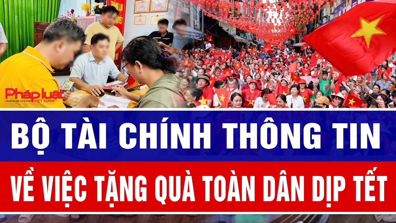 Bộ Tài chính thông tin về việc tặng quà toàn dân dịp Tết
