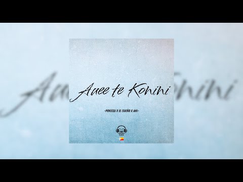 Aueee te Konini (Pokessi x El Sueño) 2025