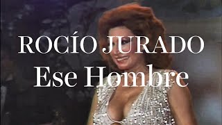 Rocío Jurado | Ese Hombre (Inédito) (1984)