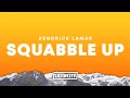 Kendrick Lamar Squabble Up Lyrics