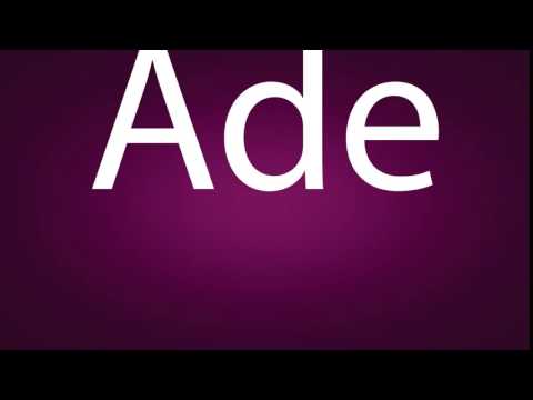 How to pronounce Ade