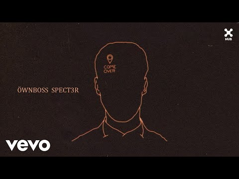 Öwnboss, SPECT3R - Come Over (Áudio Oficial)