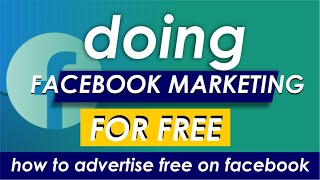 FREE FACEBOOK MARKETING - "How To Do Facebook Ads For FREE" - "Advertise On Facebook For Free 2023"