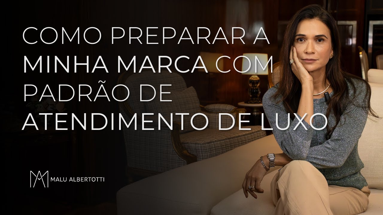 COMO PREPARAR a minha MARCA com padrão de ATENDIMENTO DE LUXO