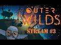 Outer Wilds #3