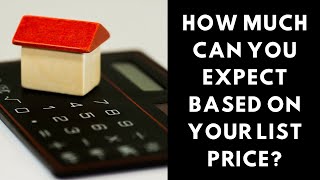 How much can you expect based upon your list price