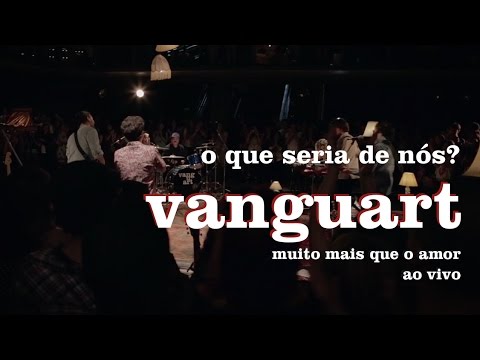 O Que Seria De Nós - Vanguart