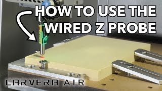 How to use Wired Z Probe for the Carvera Air Desktop CNC